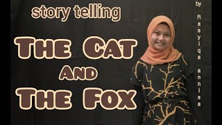 StoryTelling THE CAT AND THE FOX  Rasyiqa Annisa Narrative TextDongeng Bahasa Inggris Dengan Teks [upl. by Rollo792]