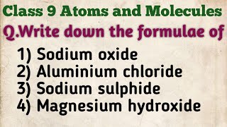 Write down the formulae of sodium oxideAluminium chloride sodium sulphide MgOH2Atom amp Molecules [upl. by Eded]