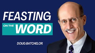 Feasting On The Word  Doug Batchelor [upl. by Celinda]