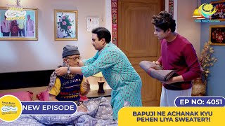 NEW Ep 4051  Bapuji Ne Achanak Kyu Pehen Liya Sweater I Taarak Mehta Ka Ooltah Chashmah [upl. by Main67]