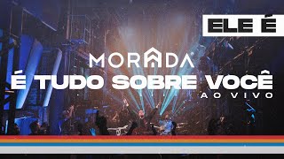 É TUDO SOBRE VOCÊ  MORADA CLIPE OFICIAL [upl. by Ruy718]