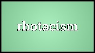 Rhotacism Meaning [upl. by Nwahser194]