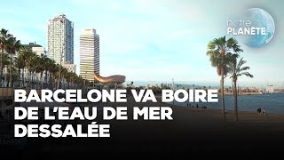 Sécheresse  Barcelone va boire de leau de mer dessalée [upl. by Eynttirb]