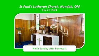 Ninth Sunday after Pentecost 21 July 2024  St Pauls Lutheran Nundah [upl. by Ekusoyr]