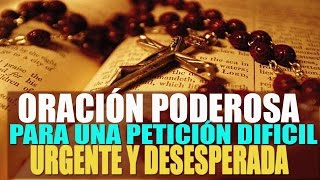 ORACIÓN PODEROSA PARA UNA PETICIÓN DIFÍCIL URGENTE Y DESESPERADA [upl. by Templer]