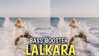 LALKARA BASS BOOSTER SONG OFFICIAL VIDEO [upl. by Lomaj907]