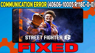 How to fix A Communication Error has occurred in Street Fighter 6  Error Code 4060610005 R118C00 [upl. by Schwenk]