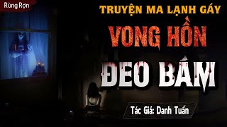 Truyện ma mới Vong hôn đeo bám suất ngày  Kể chuyện ma đêm khuya [upl. by Eelano]