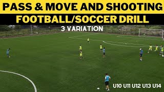 Pass amp Move and Shooting FootballSoccer Drill  3 Variation  U10 U11 U12 U13 U14 [upl. by Alrich]