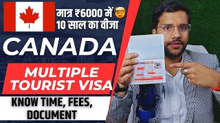 Canada Tourist Visa Multiple Entry  Know Time Fees And Documents [upl. by Gregrory889]