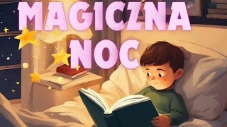 MAGICZNA NOC⭐bajka na dobranoc słuchowisko dla dzieci bajka dla dzieci po polsku cały audiobook [upl. by Lilahk306]