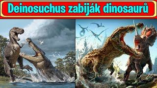 DEINOSUCHUS zabiják dinosaurů  NEJVĚTŠÍ KROKODÝL všech dob [upl. by Manvell]