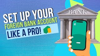 Set Up Your Foreign Bank Account Like a Pro [upl. by Kirsch819]