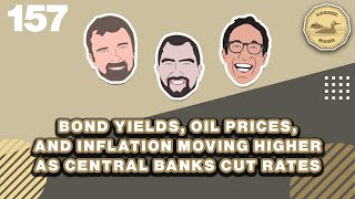 Bond Yields Oil Prices and Inflation Moving Higher as Central Banks Cut Rates  Loonie Hour EP157 [upl. by Ellimac582]