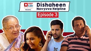 Dishaheen Navyuva Helpline For Clueless Millennials Ep 3 ft Sanaya Pithawalla amp Pranay Pachauri [upl. by Durrace]