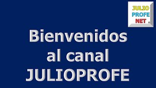 BIENVENIDOS AL CANAL JULIOPROFE [upl. by Berns]