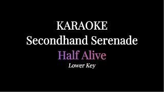 KARAOKE Half Alive  Secondhand Serenade [upl. by Dlareme]