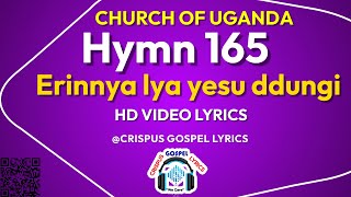 165 Erinnya lya yesu ddungi Hym Video Lyrics by Crispus Savia CHURCH OF UGANDA [upl. by Sulakcin114]