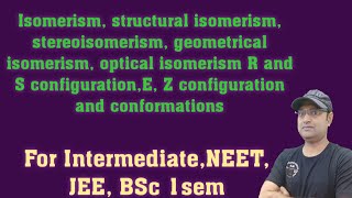 stereoisomerism geometrical isomerismoptical isomerism conformations R S and E Z configuration [upl. by Yoshi]