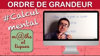 Donner un ordre de grandeur dun résultat  Calcul mental [upl. by Arev236]