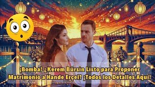 ¡Bomba ¿Kerem Bürsin Listo para Proponer Matrimonio a Hande Erçel ¡Todos los Detalles Aquí [upl. by Anaugahs]