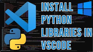 How To Install Python Libraries In Visual Studio Code Windows 11 [upl. by Flosser]