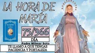 Día 75  La Hora de María  Meditación diaria  Te Llamo a que Tengas Paciencia y Fortaleza [upl. by Aihsenet]