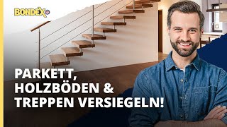 Wie versiegelt man Parkett Holzböden und Treppen  Anleitung  BONDEX [upl. by Maidie]