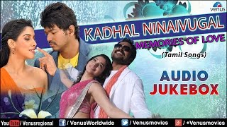 Kadhal Ninaivugal  Memories Of Love  Best of Tamil Songs  Audio Jukebox [upl. by Clementine]