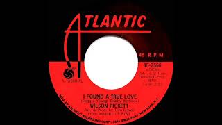 1968 HITS ARCHIVE I Found A True Love  Wilson Pickett mono 45 [upl. by Garceau]