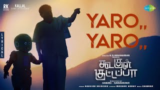 Yaro Yaro Lyric  Koogle Kuttappa  Tharshan Losliya  KS Ravikumar  Ghibran  Sabari  Saravanan [upl. by Jerman]