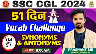 🔴51 दिन Vocab Challenge  Day 04  Synonyms and Antonyms  SSC CGL CPO MTS 2024  Prashant Sir [upl. by Teodoro]