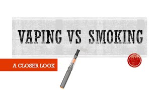 Vaping VS Smoking A Closer Look [upl. by Nim753]