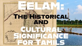 031 Eelam The Historical and Cultural Significance for Tamils [upl. by Chladek706]