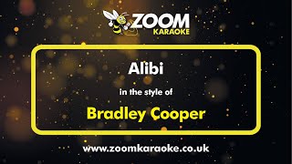 Bradley Cooper  Alibi  Karaoke Version from Zoom Karaoke [upl. by Adnuahs941]