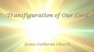 Transfiguration of Our Lord  Grace Lutheran Church Oshkosh WI [upl. by Ayanal]