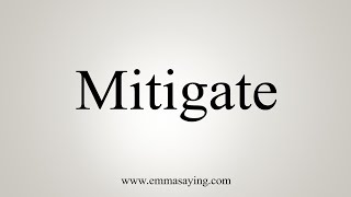 How To Say Mitigate [upl. by Winser]