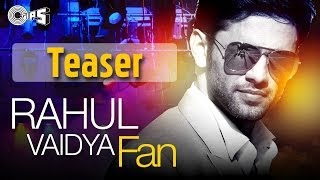 FAN Song Teaser  Rahul Vaidya feat Badshah [upl. by Lamonica]