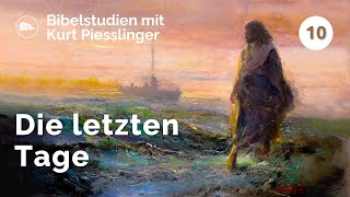 Die letzten Tage  Kurt Piesslinger  Bibelstudien Lektion 10 [upl. by Adgam395]