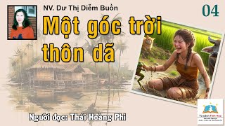 MỘT GÓC TRỜI THÔN DÃ Tập 04 Tác giả NV Dư Thị Diễm Buồn Người đọc Thái Hoàng Phi [upl. by Neras]