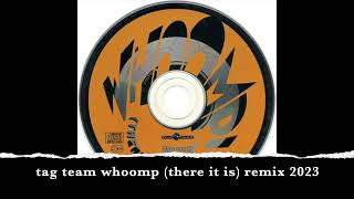 tag team whoomp there it is remix 2023 by AC [upl. by Gibbeon]