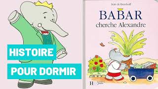 Histoire Pour Dormir  Babar Cherche Alexandre [upl. by Ettedranreb]