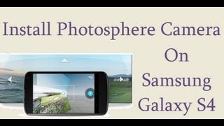 Install Photosphere On Samsung Galaxy S4 Camera In 3 Easy Steps No Rooting [upl. by Abbotsun]