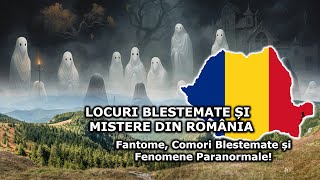 ROMANIA LOCURI BLESTEMATE SI MISTERE DIN ROMANIA Fantome Comori Blestemate și Fenomene Paranormale [upl. by Phillipe]