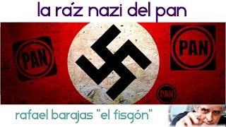 La raíz Nazi del PAN  Rafael Barajas quotEl Fisgónquot [upl. by Sinnaoi404]