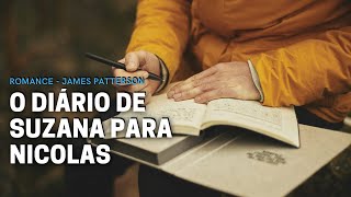 O DIÁRIO DE SUZANA PARA NICOLAS  LIVROS PARA CHORAR  JAMES PATTERSON [upl. by Ennyroc]