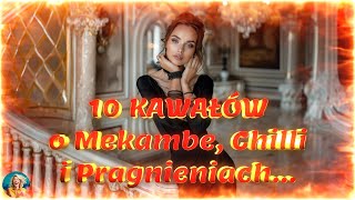 10 Kawałów o Mekambe Chilli i Pragnieniach [upl. by Dreeda]