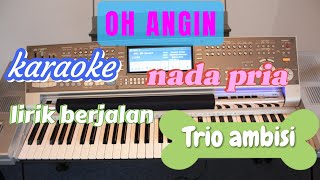 karaoke oh angin nada pria  lirik berjalan  tembang kenangan terpopuler [upl. by Ion391]