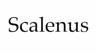 How to Pronounce Scalenus [upl. by Inohs]