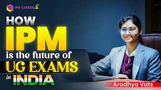 How IPM is The Future of UG Exams in India 🔥 IPMAT 2025 PREPARATION  Aradhya Vats [upl. by Alesi]